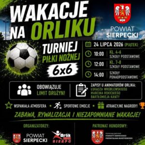 Wakacyjny Turniej Piłki Nożnej 6x6 na Orliku w Sierpcu