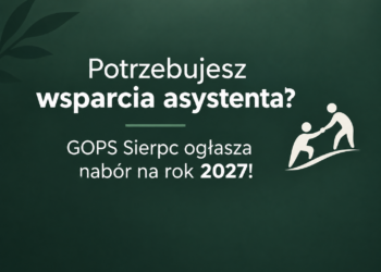 Asystent osobisty osoby z niepełnosprawnością w Gminie Sierpc – Edycja 2027. Zgłoś swój udział!