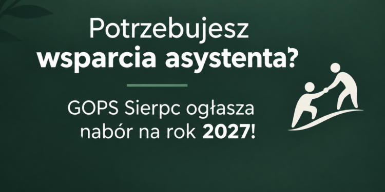 Asystent osobisty osoby z niepełnosprawnością w Gminie Sierpc – Edycja 2027. Zgłoś swój udział!